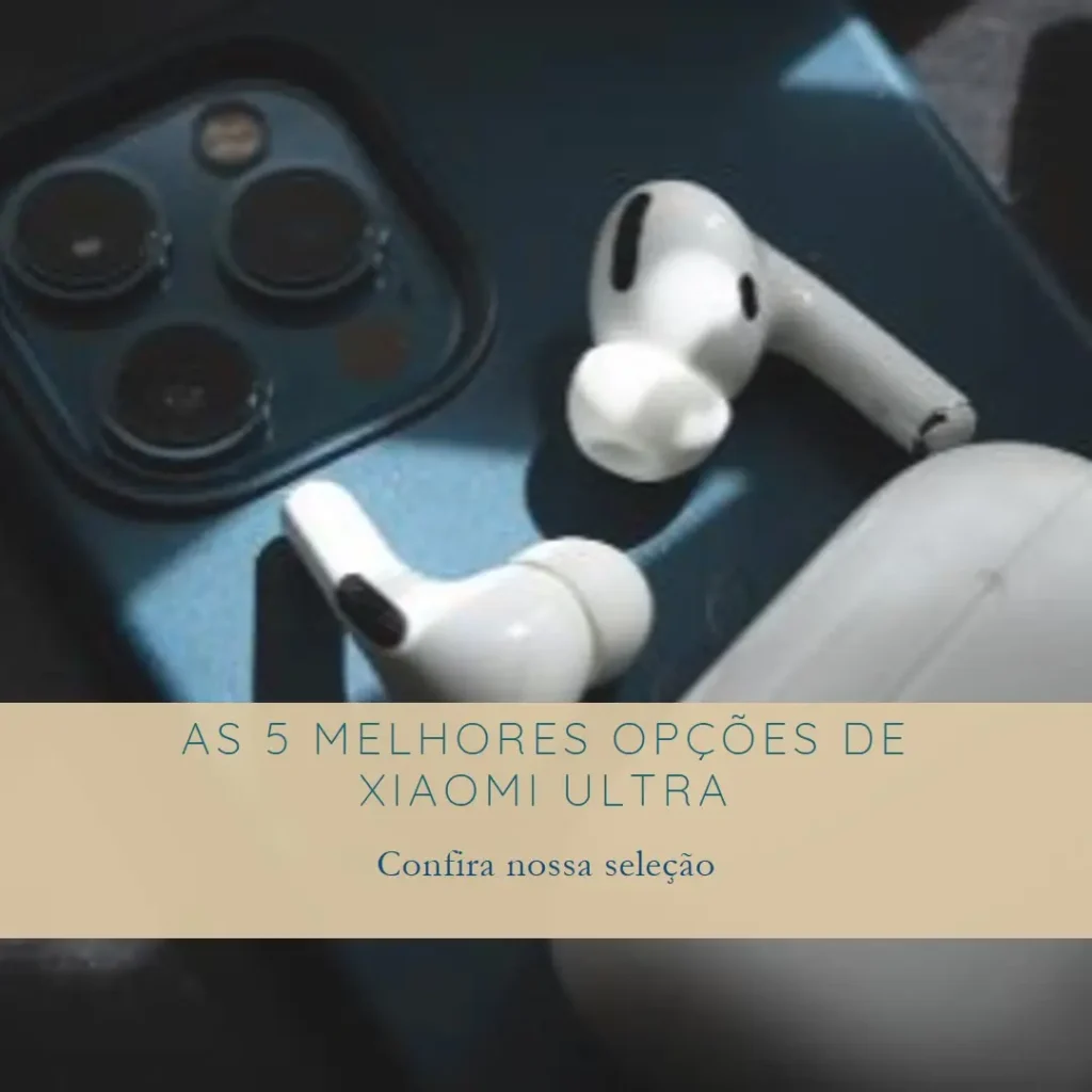 As 5 Melhores Opções de Xiaomi Ultra