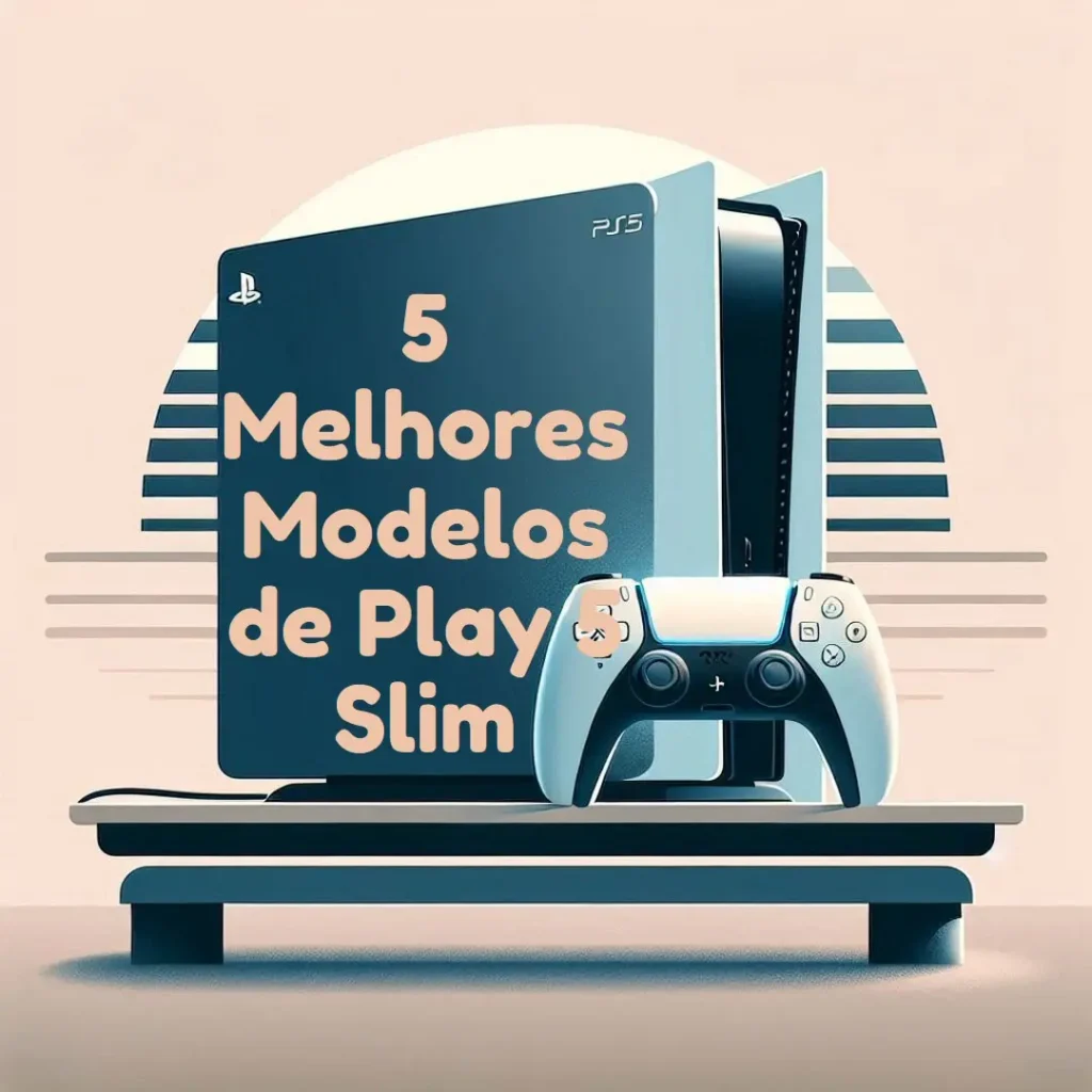 5 Melhores Modelos de play 5 slim