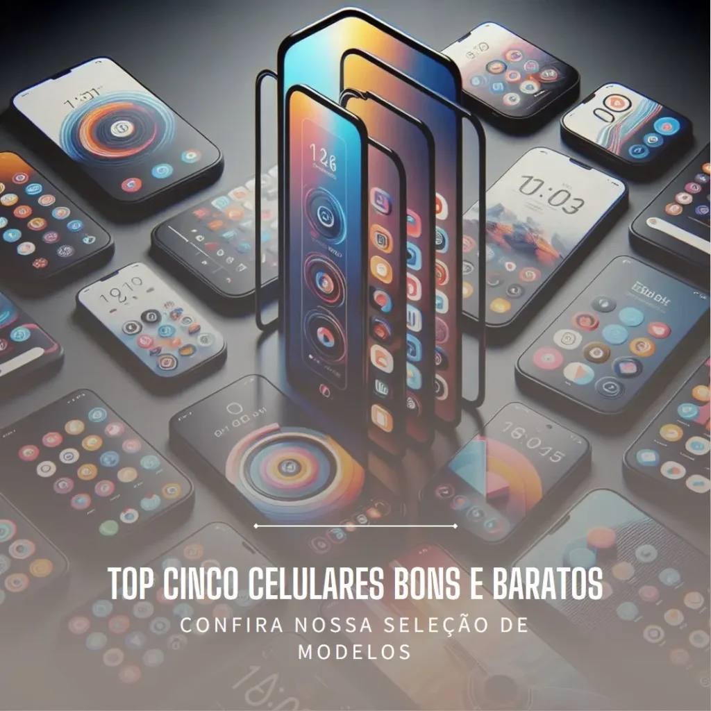 Top Cinco Modelos de Celulares Bons E Baratos