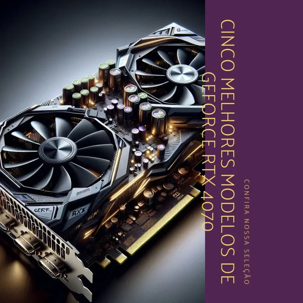 Cinco Melhores Modelos de Geforce Rtx 4070