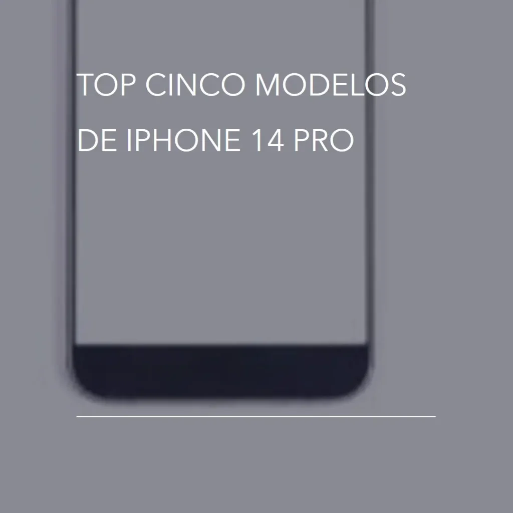 Top Cinco Modelos de Apple iPhone 14 Pro