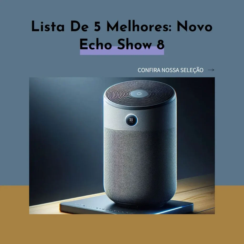 Lista de 5 Melhores: novo echo show 8 2 geração