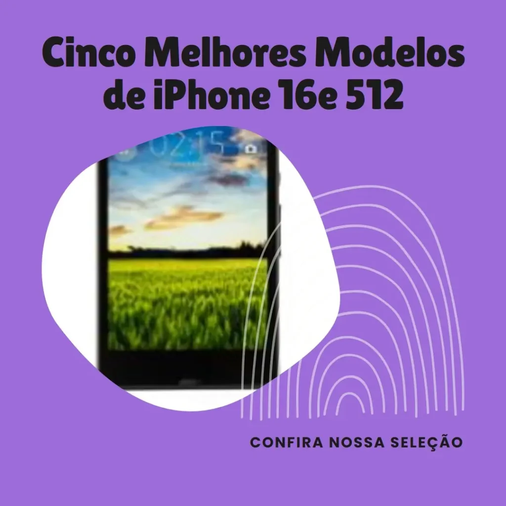 Cinco Melhores Modelos de iphone 16e 512