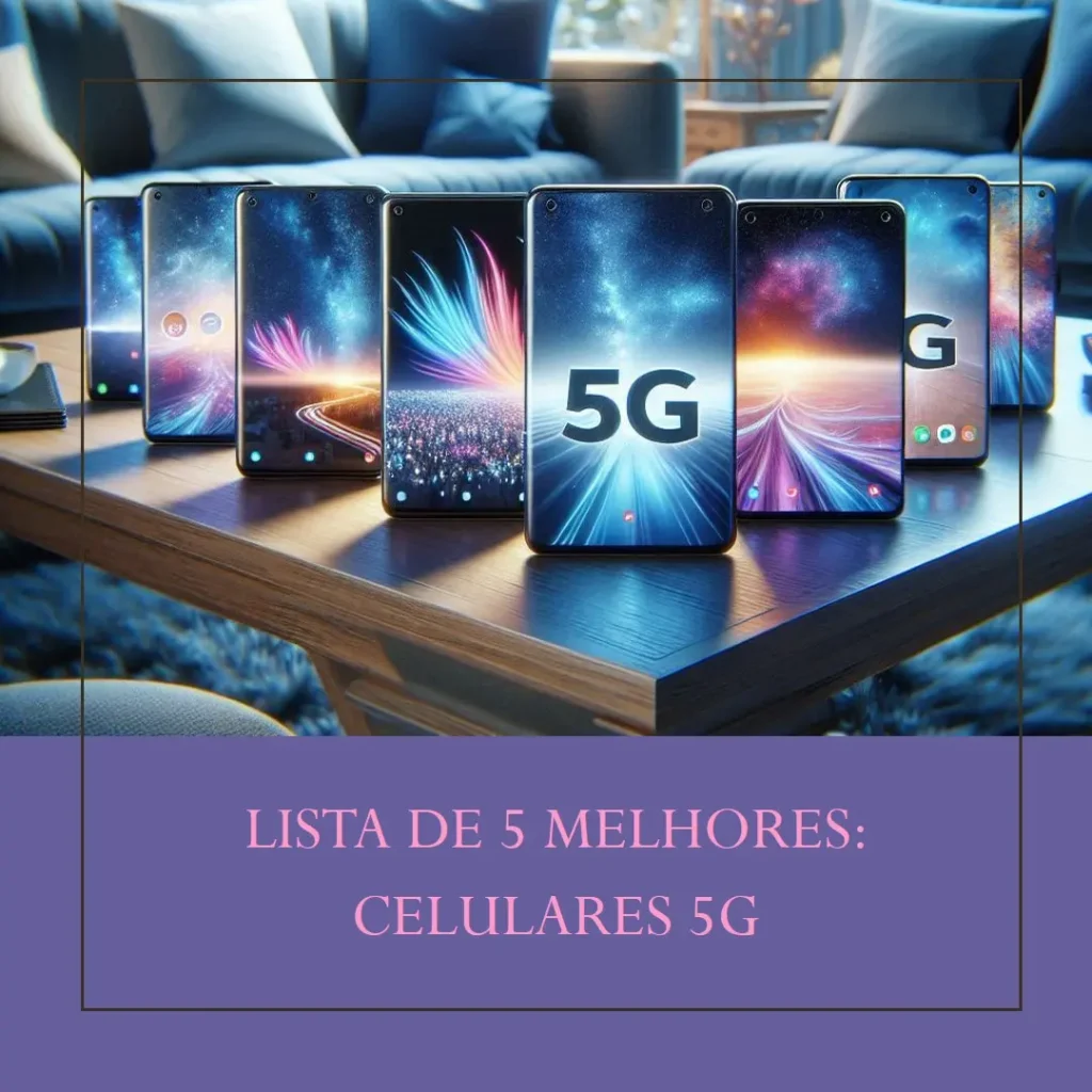 Lista de 5 Melhores: Celulares 5G