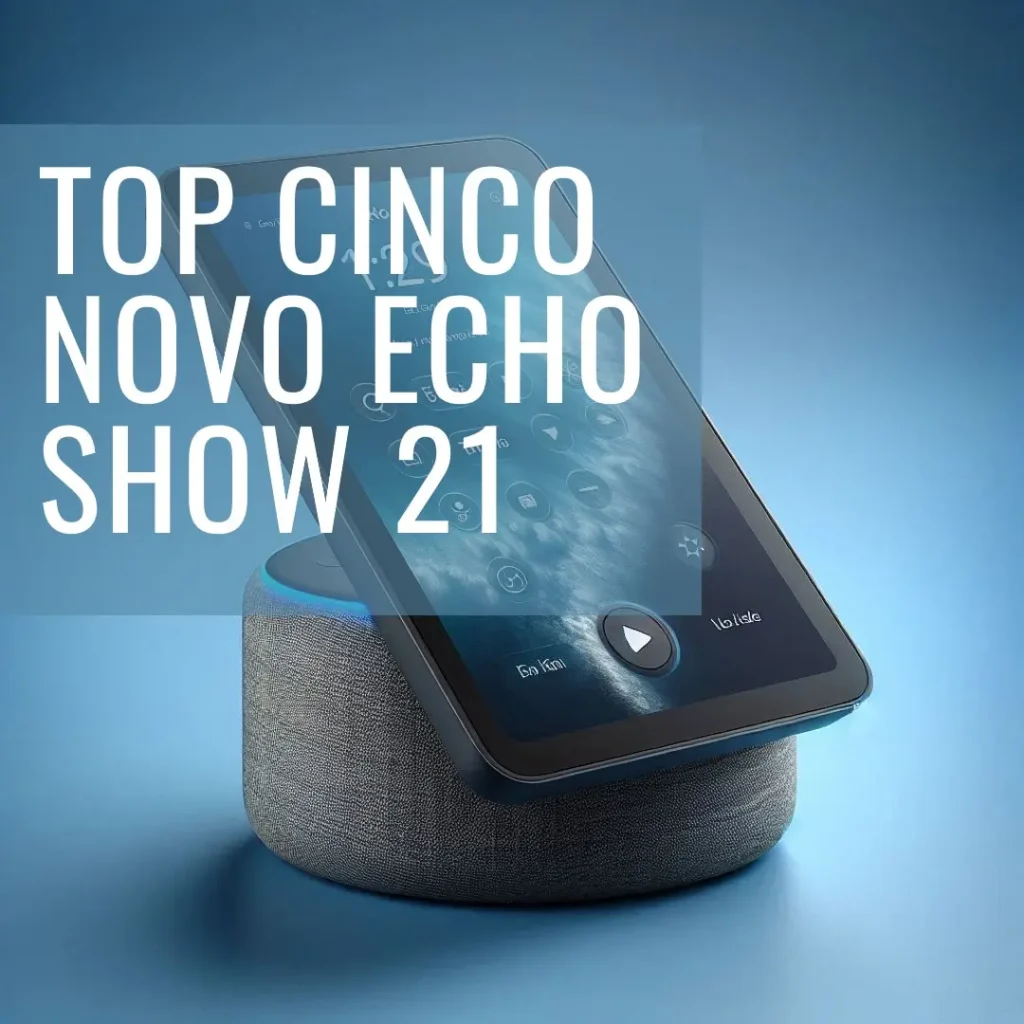 Top Cinco novo echo show 21