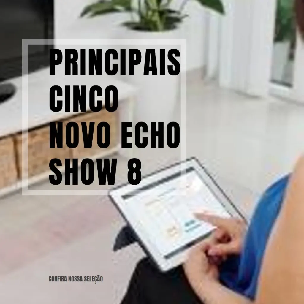Principais Cinco novo echo show 8