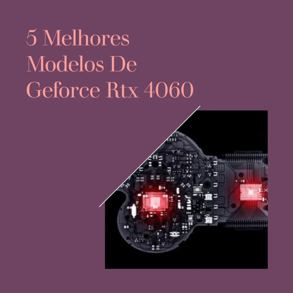 5 Melhores Modelos de Geforce Rtx 4060