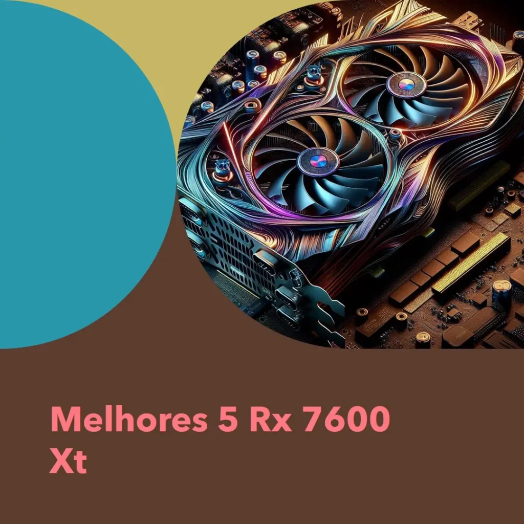 Melhores 5 Rx 7600 Xt