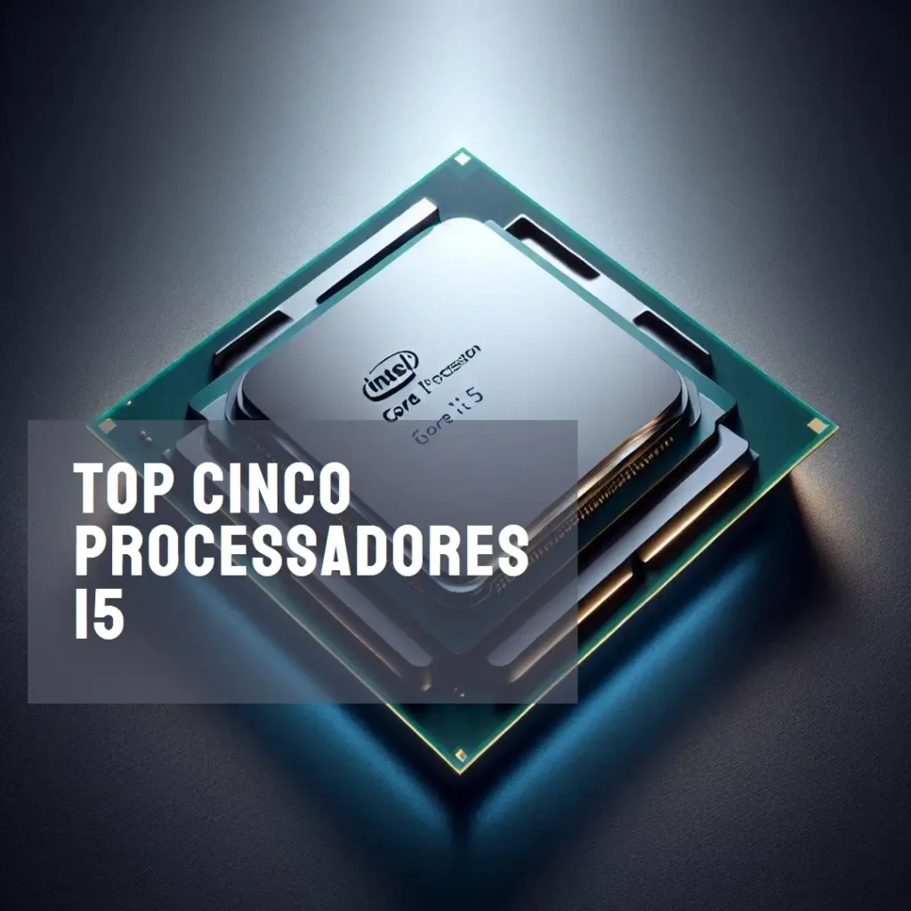 Top Cinco processador intel core i5