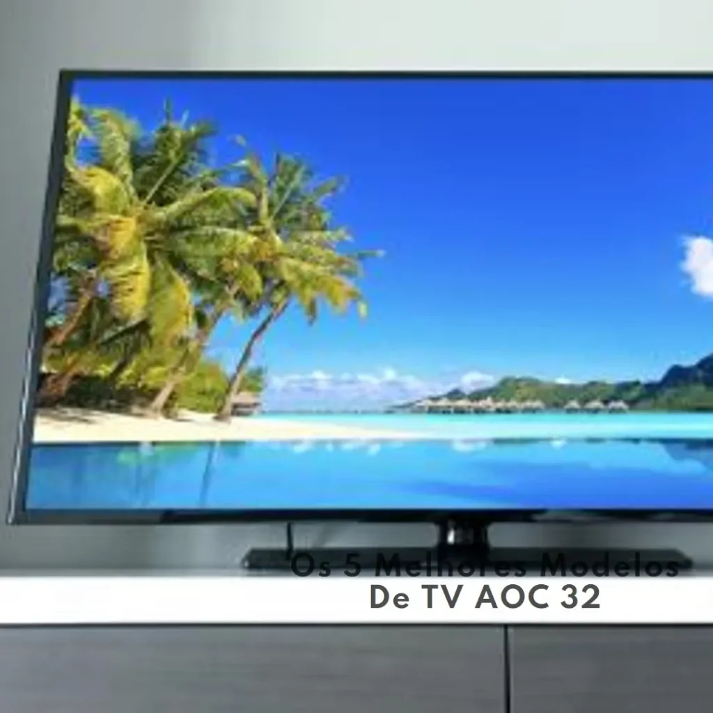 Os 5 Melhores Modelos de TV AOC 32 smart Roku