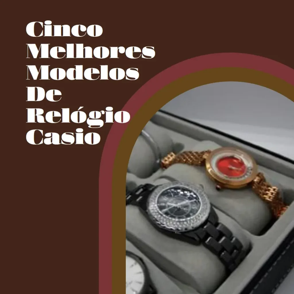 Cinco Melhores Modelos de Relógio Casio