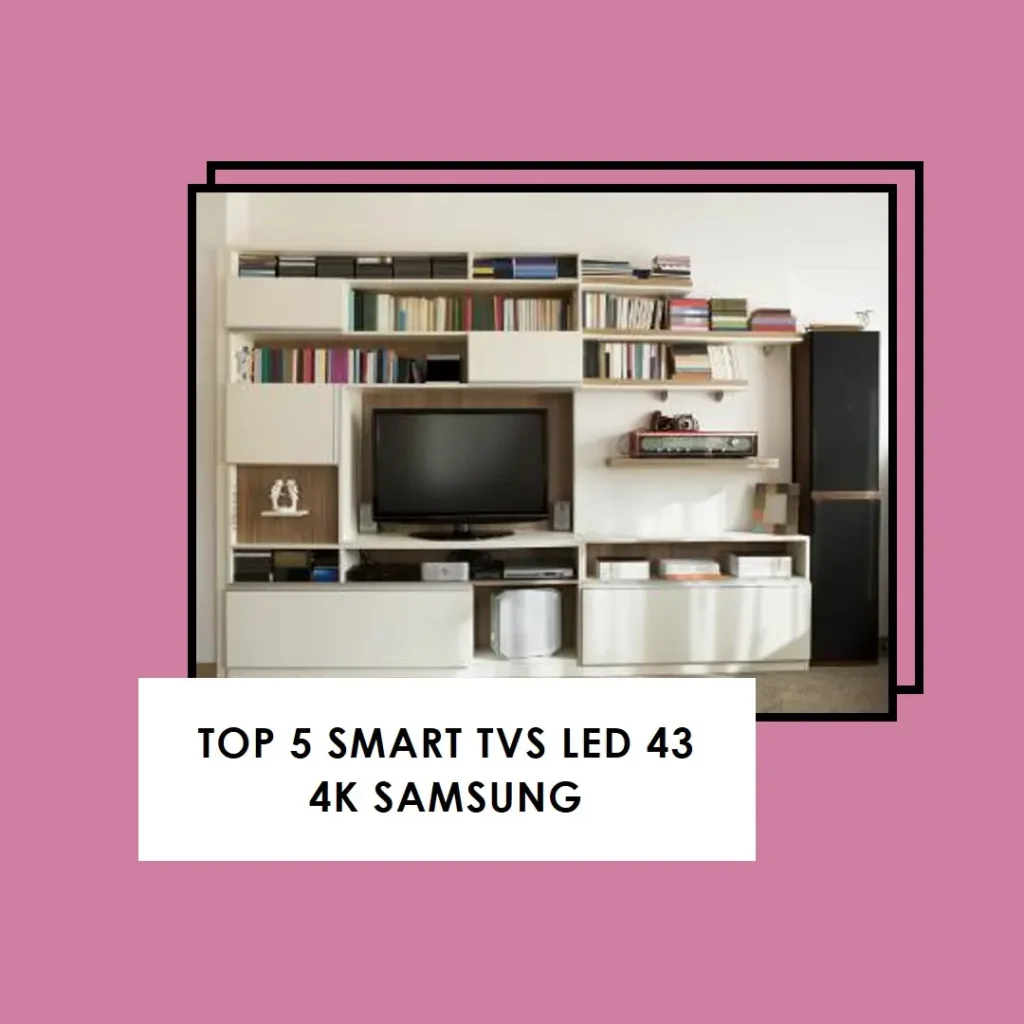 Top 5 smart TV led 43 4k Samsung