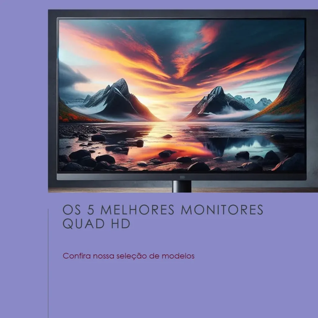 Os 5 Melhores Modelos de Monitor quad hd