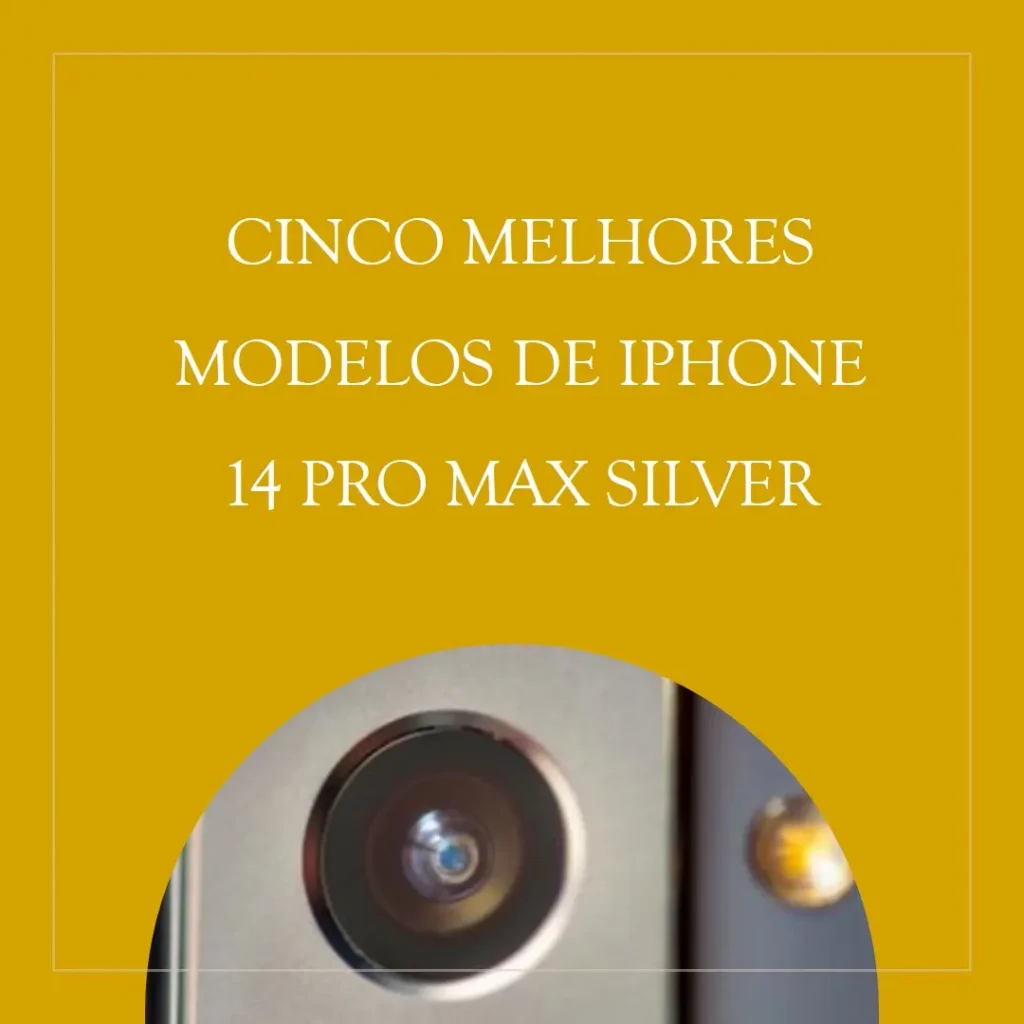 Cinco Melhores Modelos de iPhone 14 Pro Max Silver