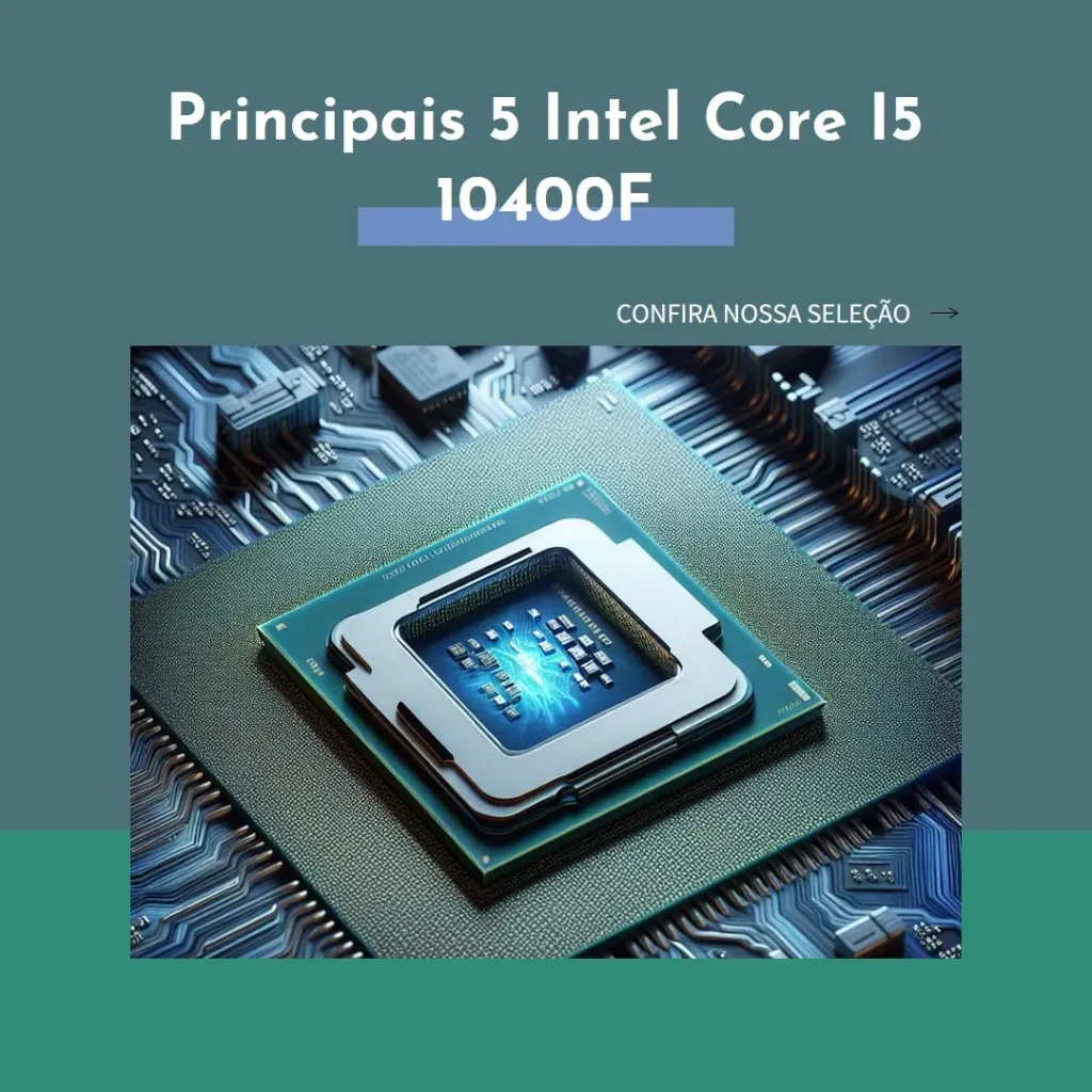 Principais 5 intel core i5 10400f