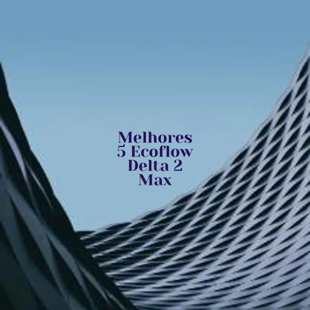 Melhores 5 ecoflow delta 2 max