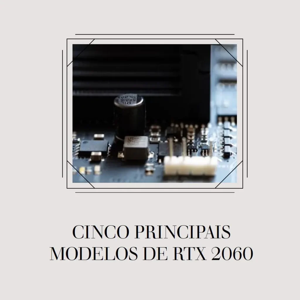 Cinco Principais Modelos de Rtx 2060 Super 8Gb