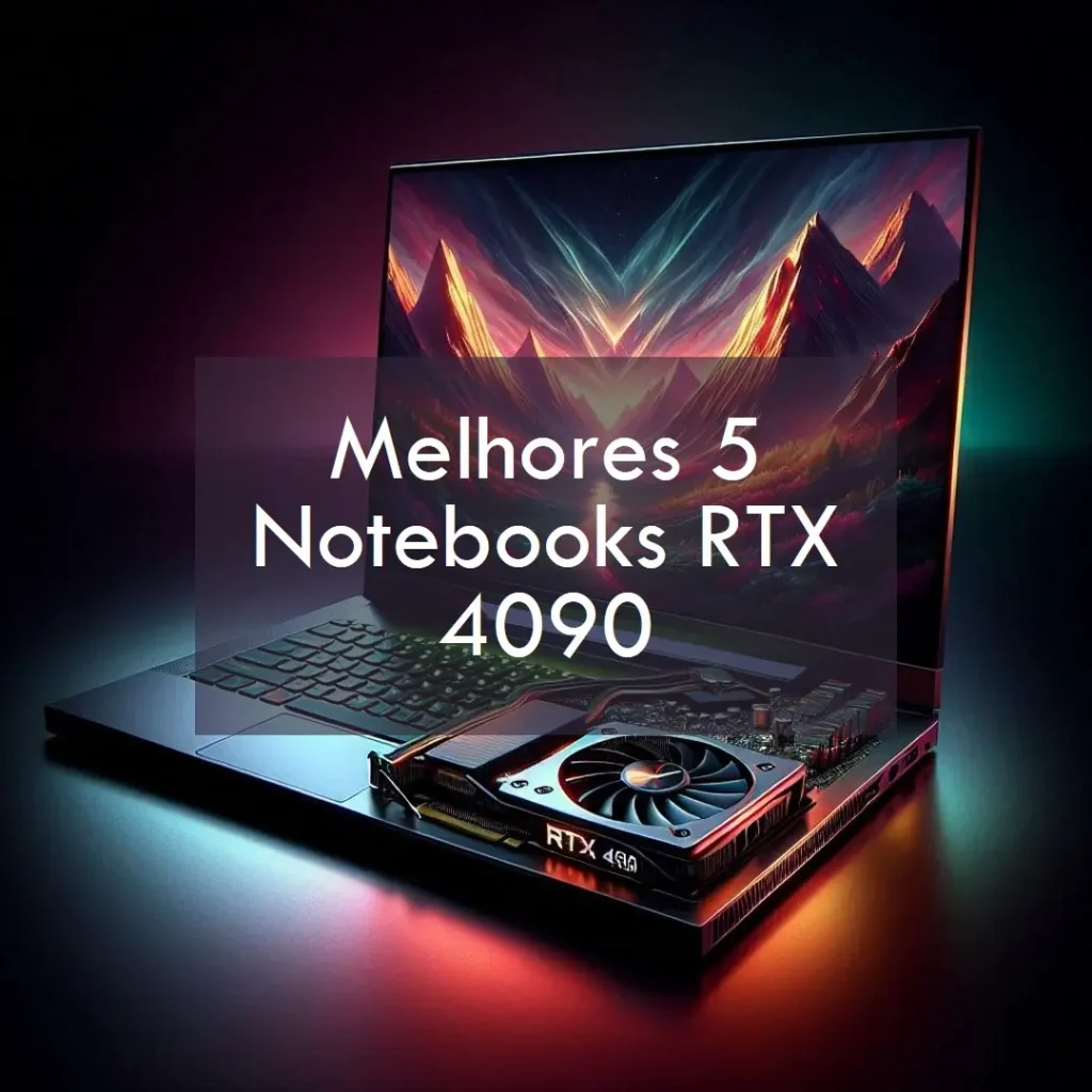 Melhores 5 Notebook Rtx 4090