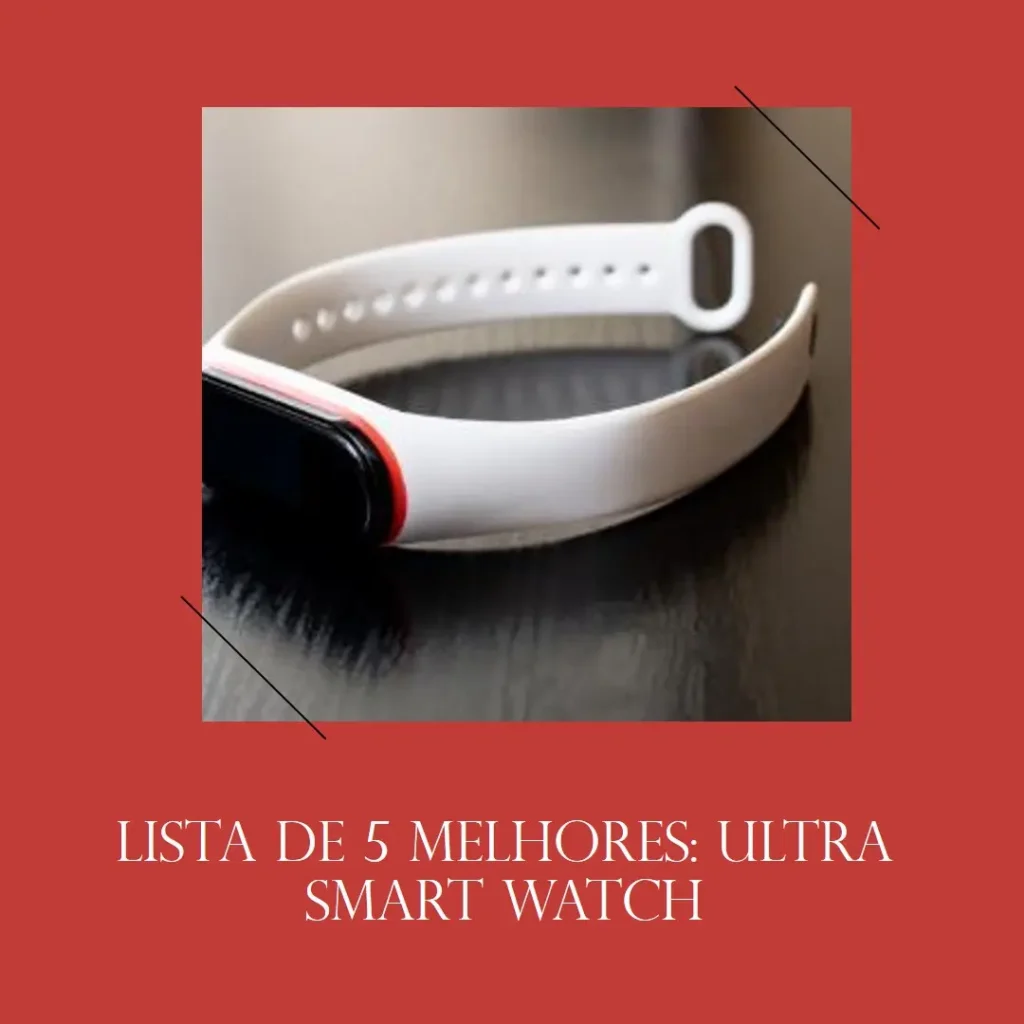 Lista de 5 Melhores: Ultra Smart Watch