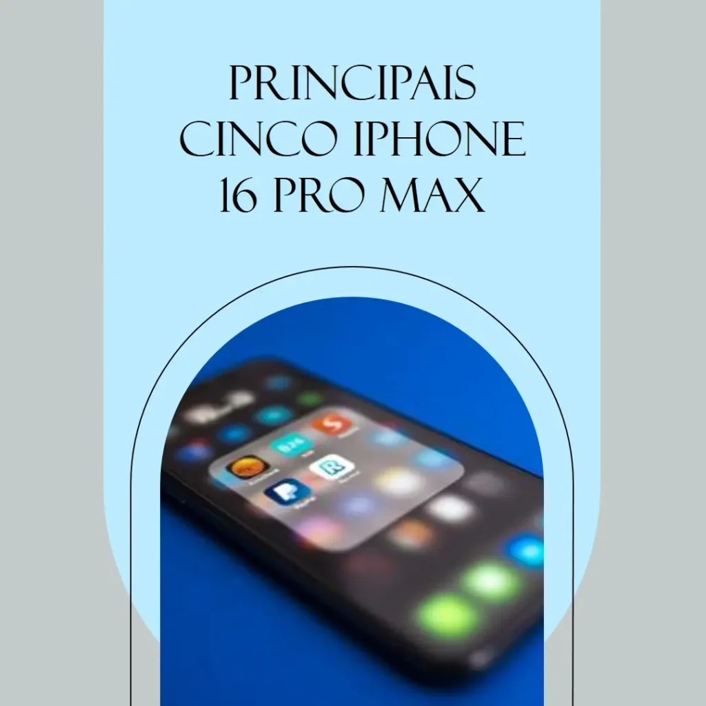 Principais Cinco iphone 16 pro max 256gb