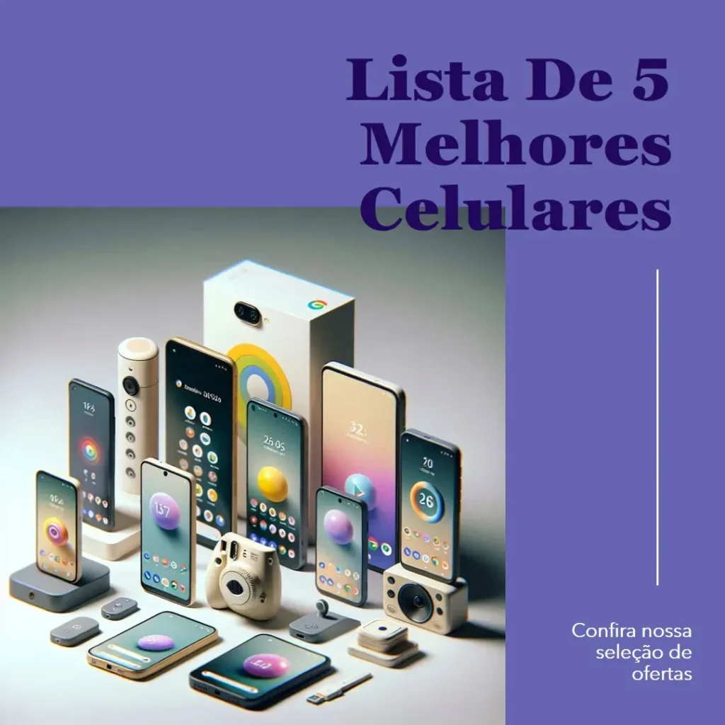 Lista de 5 Melhores: Celulares Baratos E Bons