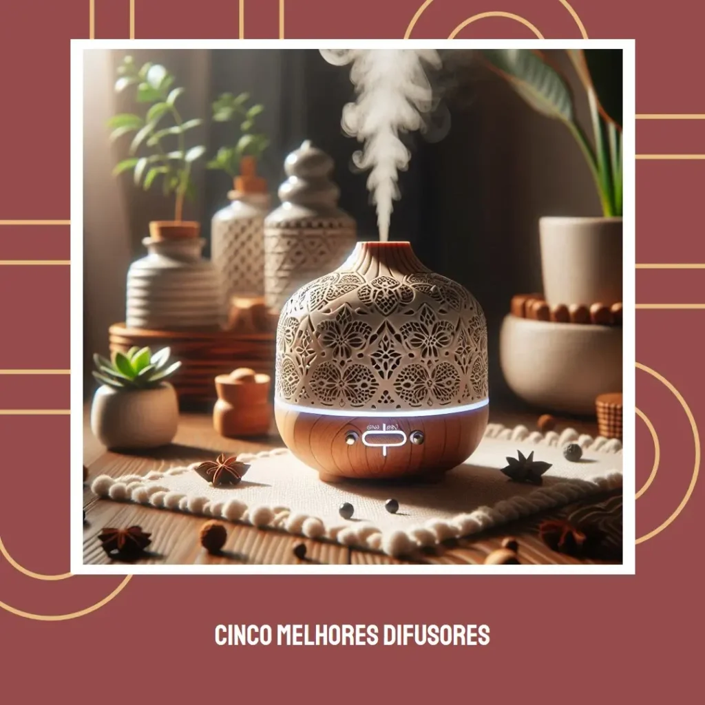 Cinco Melhores Modelos de Difusor Oleos Essenciais