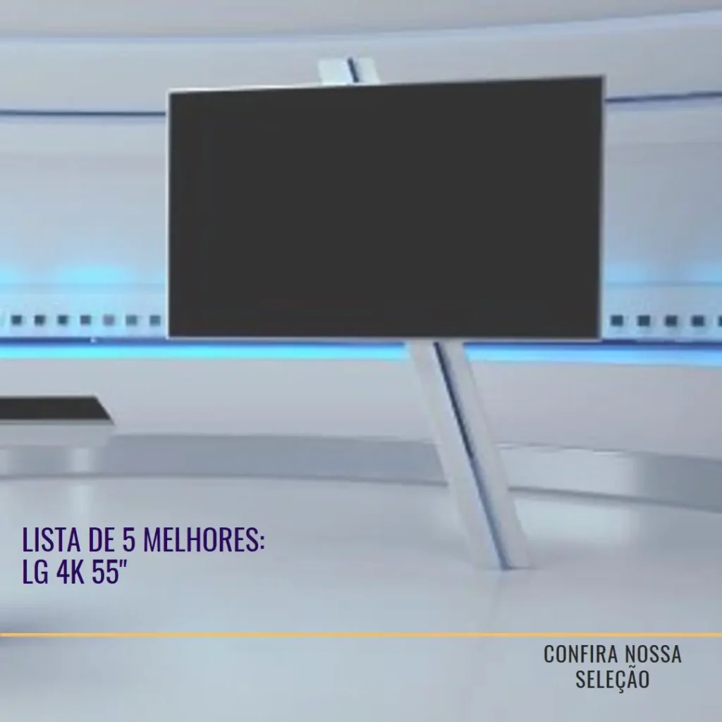 Lista de 5 Melhores: LG 4K 55 polegadas