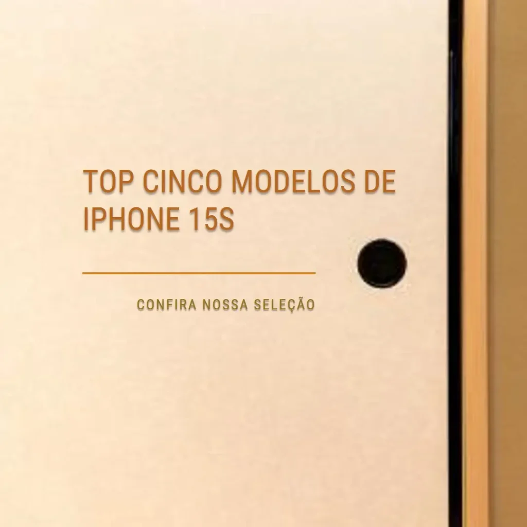 Top Cinco Modelos de  iPhone 15S