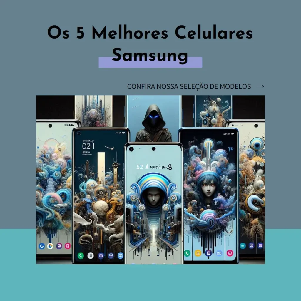 Os 5 Melhores Modelos de Celular Samsung Barato E Bom