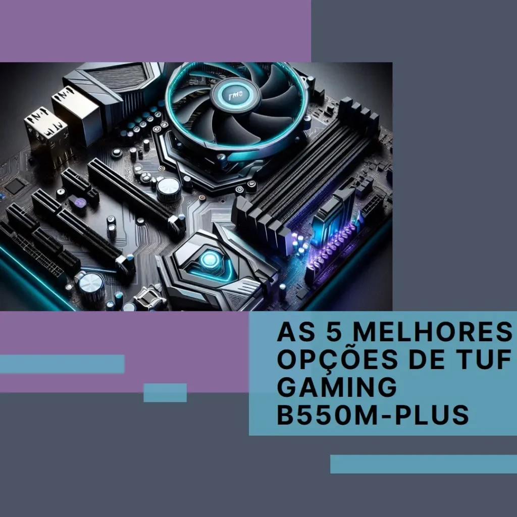 As 5 Melhores Opções de Tuf Gaming B550M-Plus