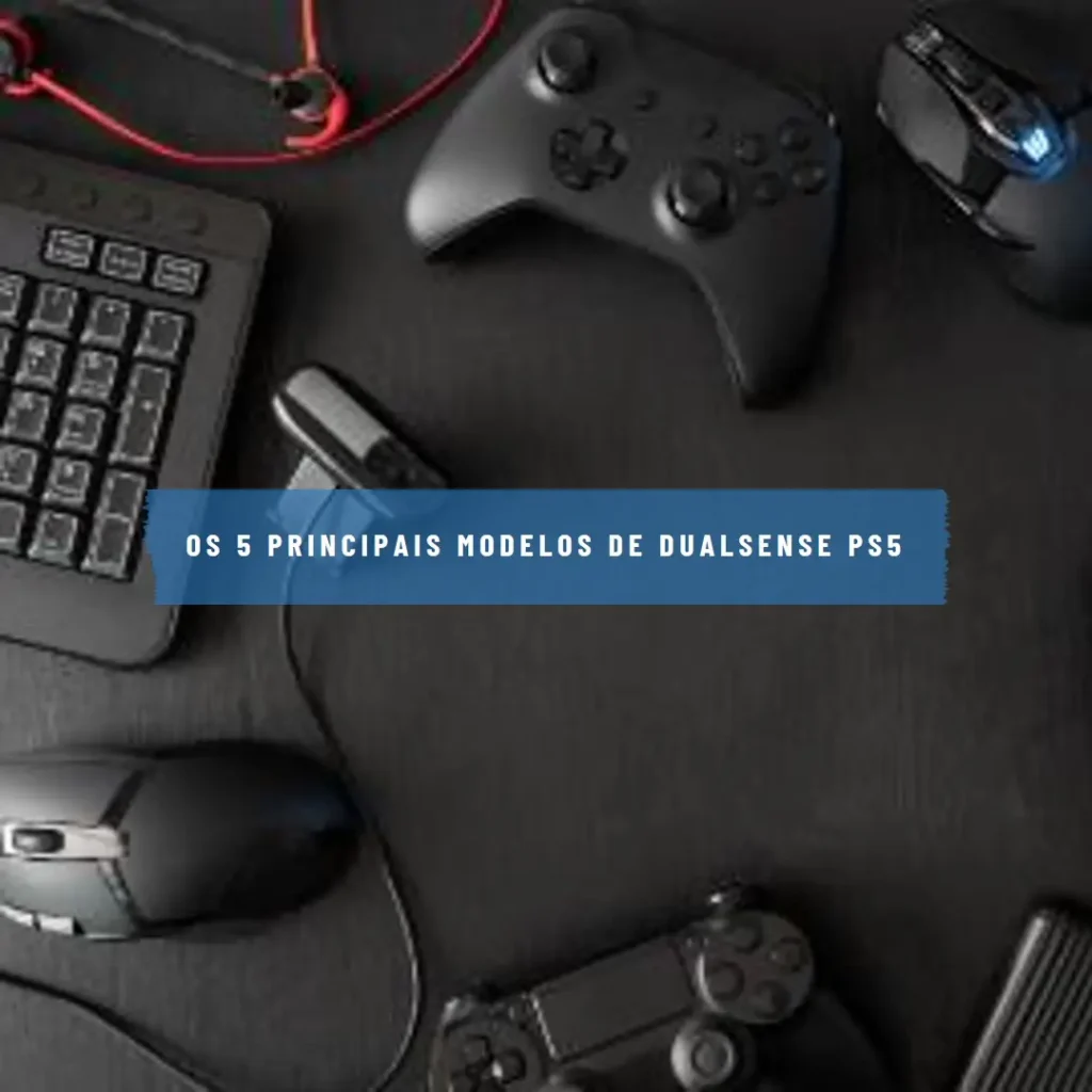 Os 5 Principais Modelos de Dualsense Ps5