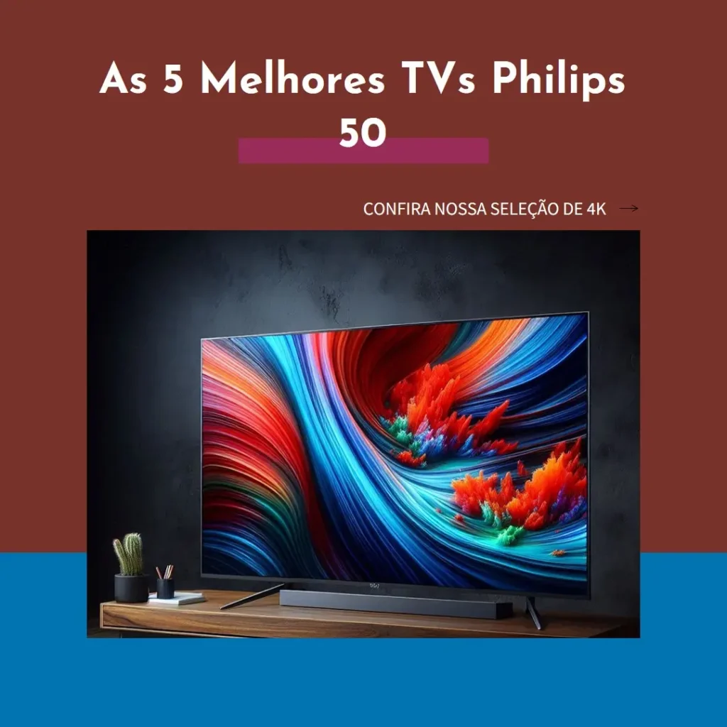 As 5 Melhores Opções de TV Philips 50 smart 4K