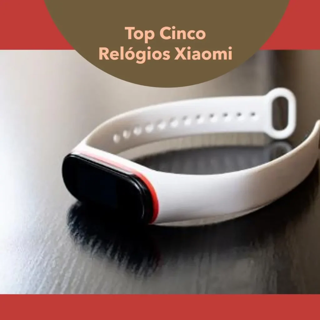 Top Cinco relogio inteligente xiaomi