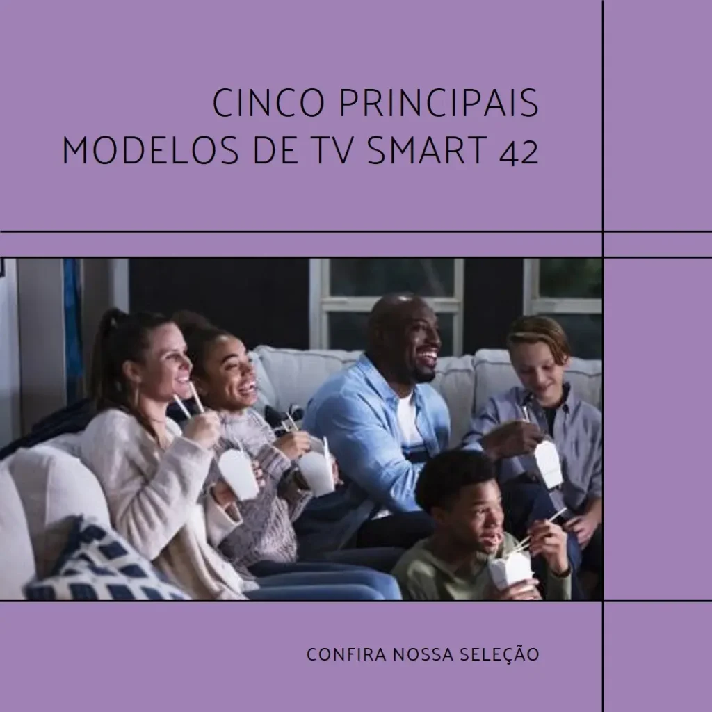 Cinco Principais Modelos de Tv Smart 42
