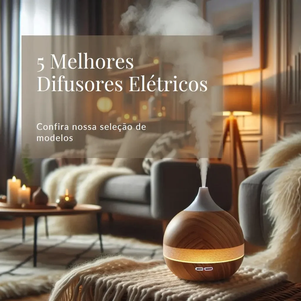 5 Melhores Modelos de Difusor Aromatizador Eletrico