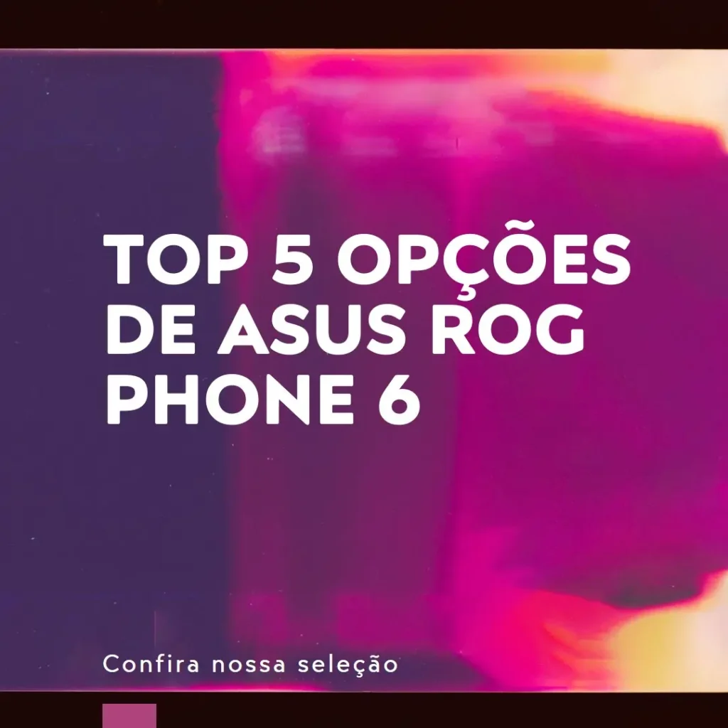 Top 5 Opções de Asus Rog Phone 6