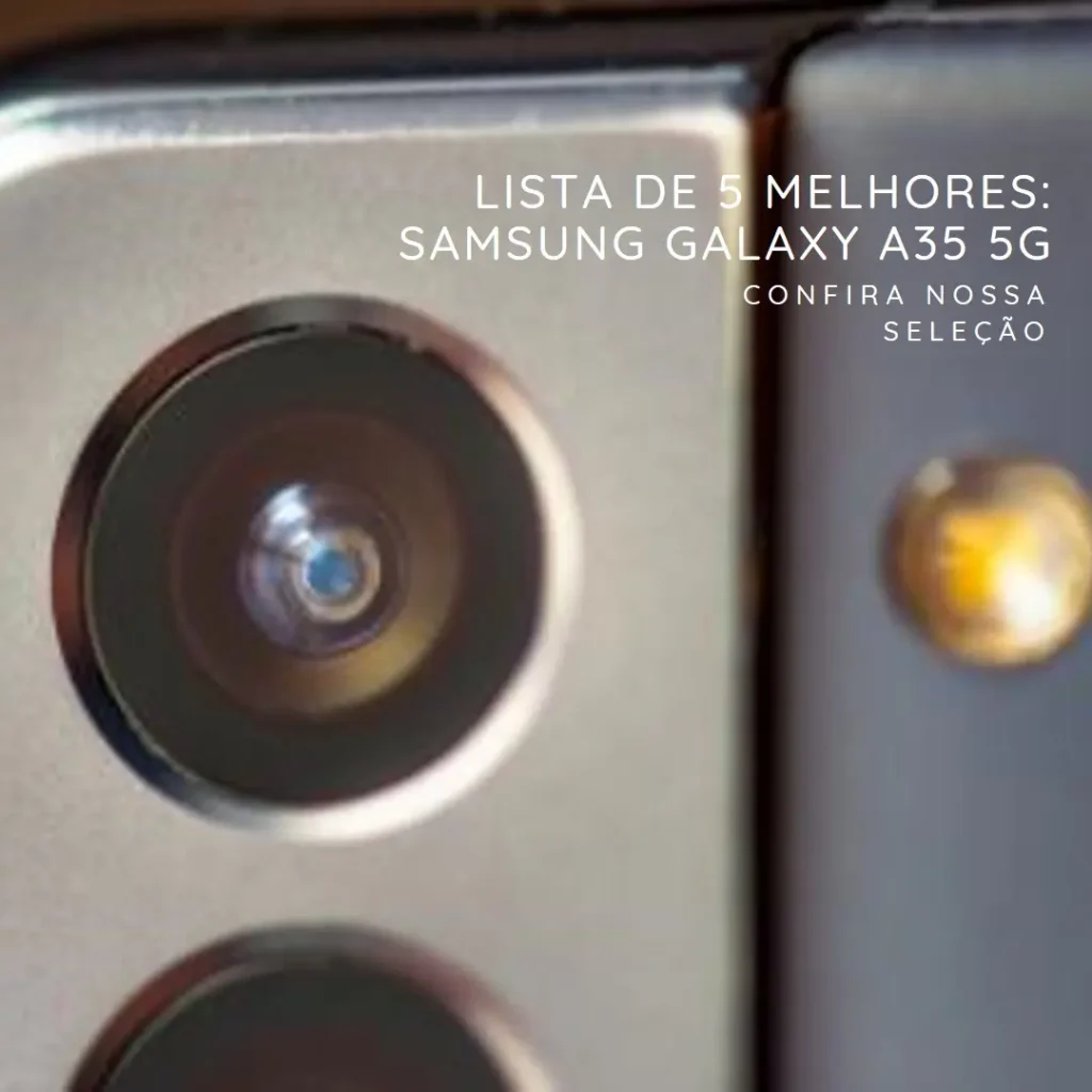 Lista de 5 Melhores: smartphone Samsung Galaxy a35 5g