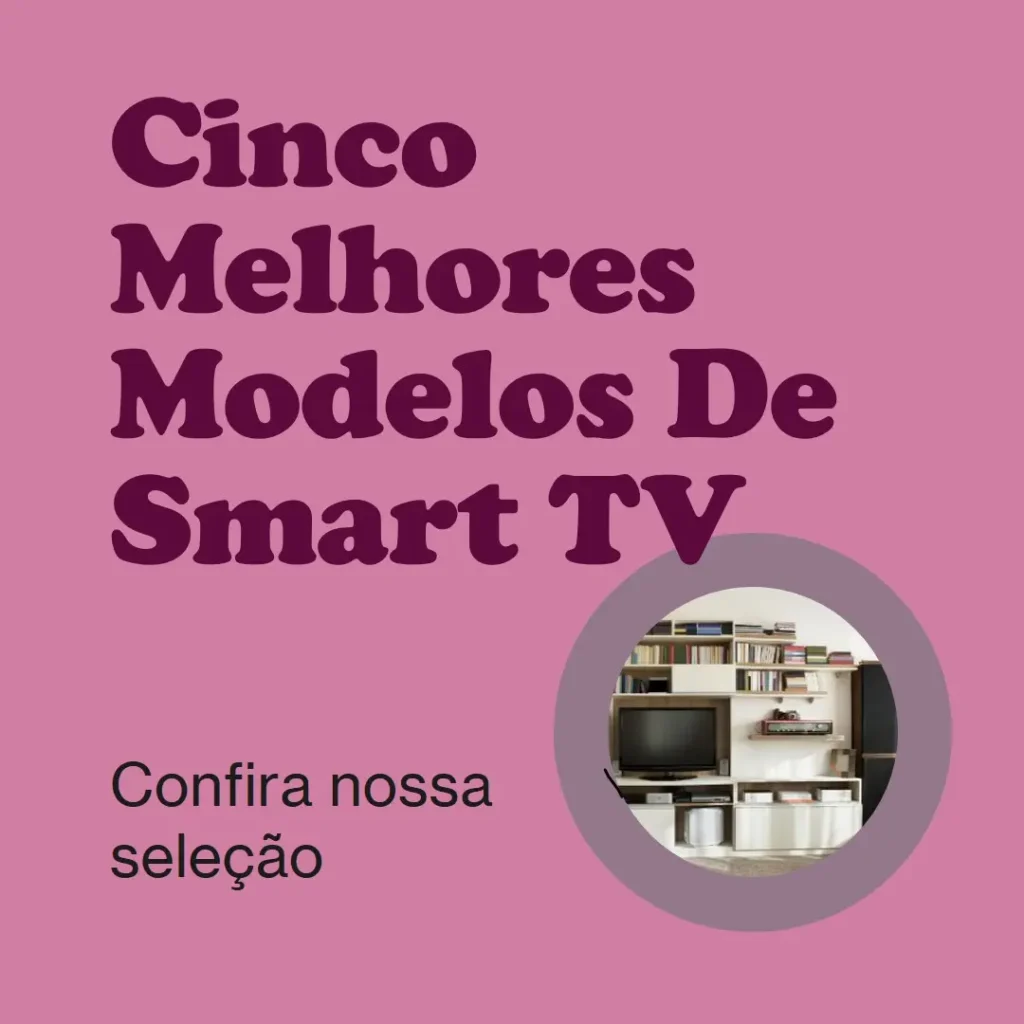 Cinco Melhores Modelos de Smart Tv Lg 55