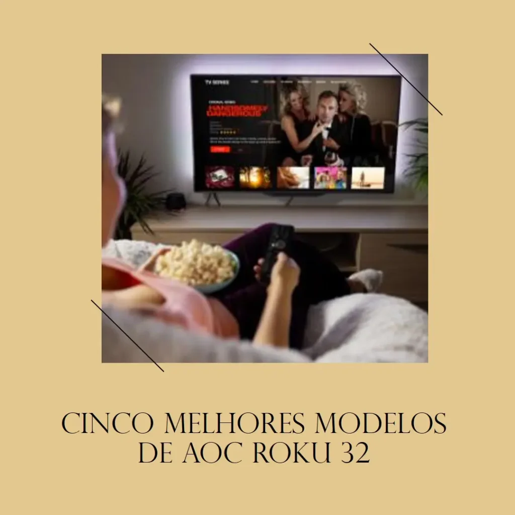 Cinco Melhores Modelos de AOC Roku 32