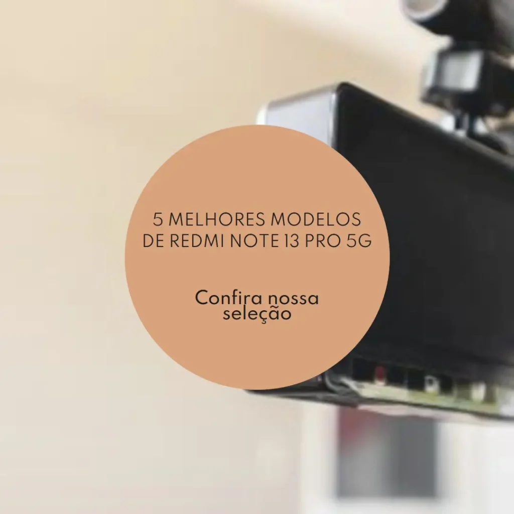5 Melhores Modelos de Redmi Note 13 Pro 5G