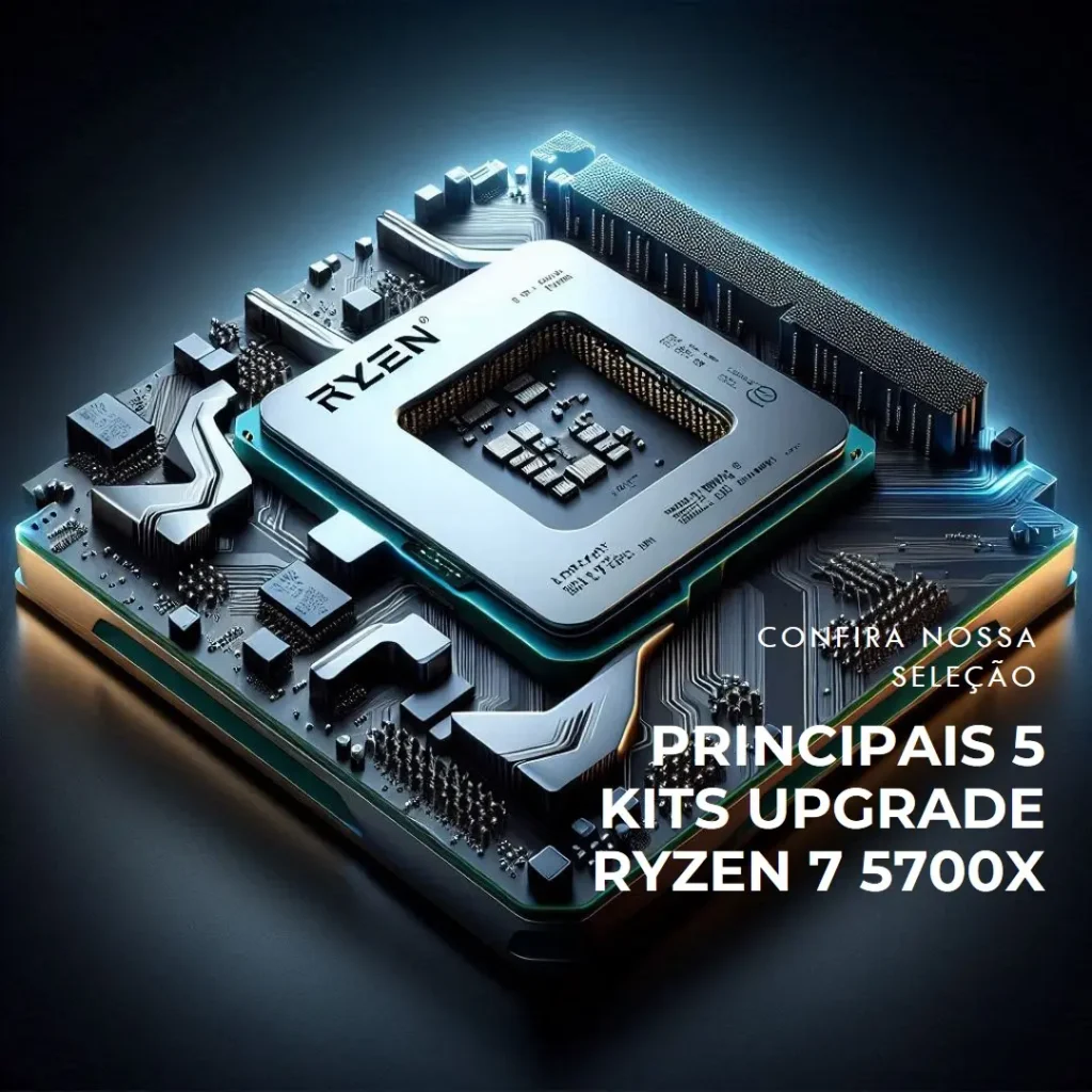 Principais 5 kit upgrade ryzen 7 5700x
