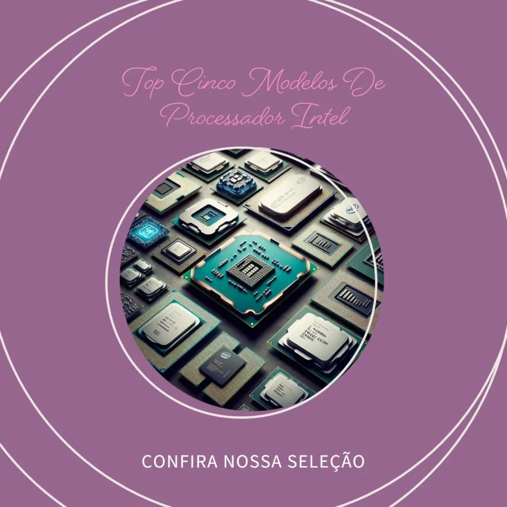 Top Cinco Modelos de processador intel