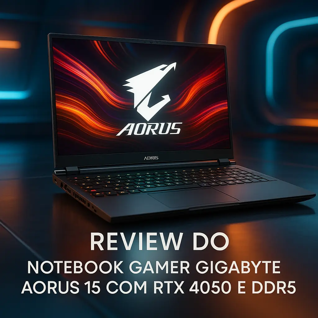 Notebook Gamer Gigabyte Aorus 15 com RTX 4050 e DDR5