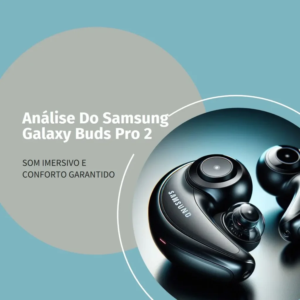 SAMSUNG Galaxy Buds Pro 2: Qualidade de Som Imbatível e Conforto Extraordinário