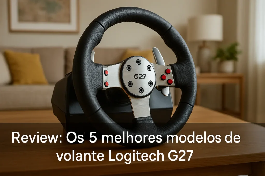 Os 5 Melhores Modelos de volante logitech g27