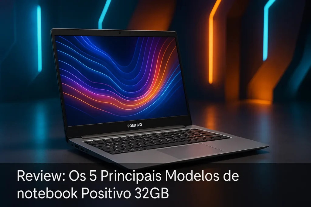 Os 5 Principais Modelos de notebook Positivo 32gb