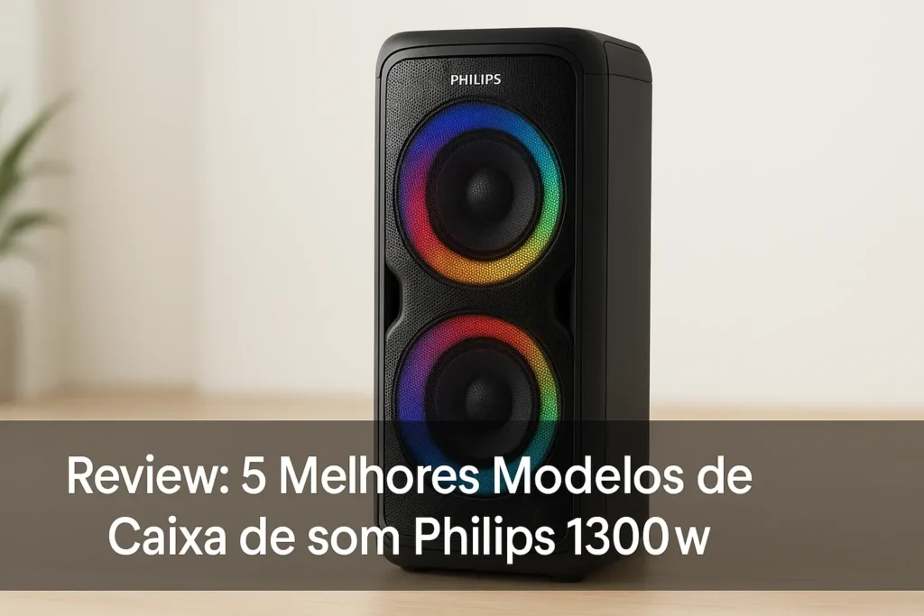 5 Melhores Modelos de Caixa de som Philips 1300w