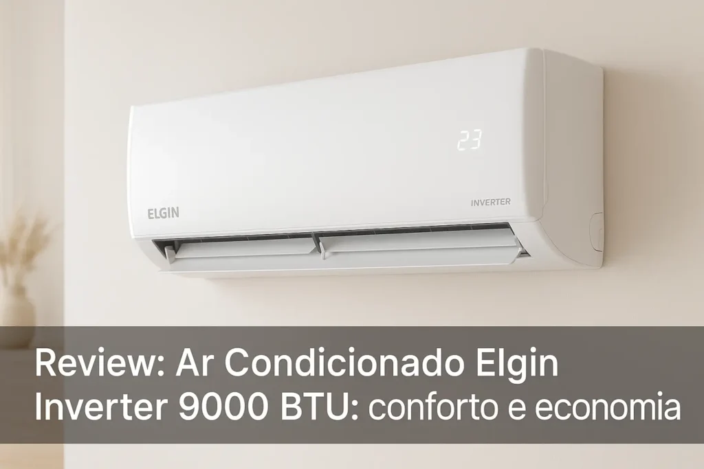 Ar Condicionado Elgin Inverter 9000 BTU: conforto e economia