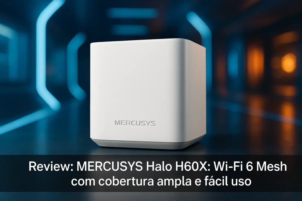 MERCUSYS Halo H60X: Wi-Fi 6 Mesh com cobertura ampla e fácil uso