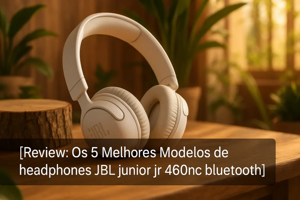 Os 5 Melhores Modelos de headphones JBL junior jr 460nc bluetooth